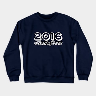 2016 #NastyYear by BenCapozzi Crewneck Sweatshirt